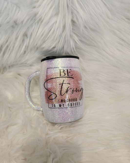 Be Strong Coffee Tumbler