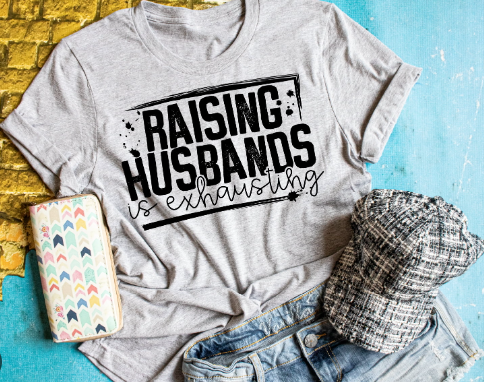 Raising Husbands is Exhausting