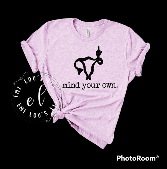 Mind Your Own Uterus Tee